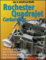 How to Rebuild and Modify Rochester Quadrajet Carburetors How to Rebuild and Modify Rochester Quadrajet Carburetors