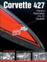 Corvette 427: Practical Restoration of a '67 Roadster Corvette 427: Practical Restoration of a '67 Roadster