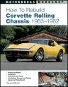 How to Rebuild Corvette Rolling Chassis 1963-1982 How to Rebuild Corvette Rolling Chassis 1963-1982
