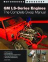 GM LS-Series Engines: The Complete Swap Manual GM LS-Series Engines: The Complete Swap Manual